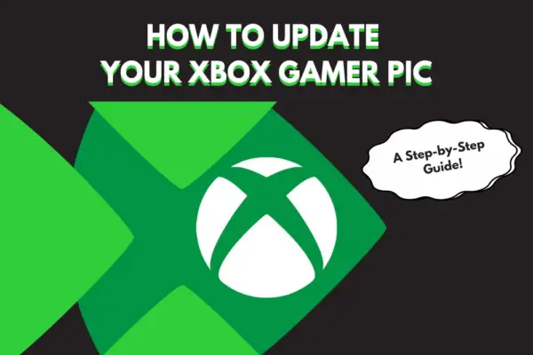 How to Update Your Xbox Gamer Pic: A Step-by-Step Guide to Keeping Your Profile Fresh!